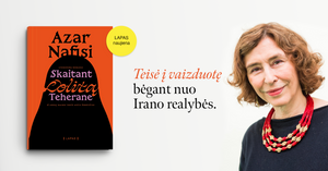 Leidykla LAPAS pristato: Azar Nafisi „Skaitant Lolitą Teherane“ – literatūros ir laisvės manifestas gyvenant totalitarinėje visuomenėje