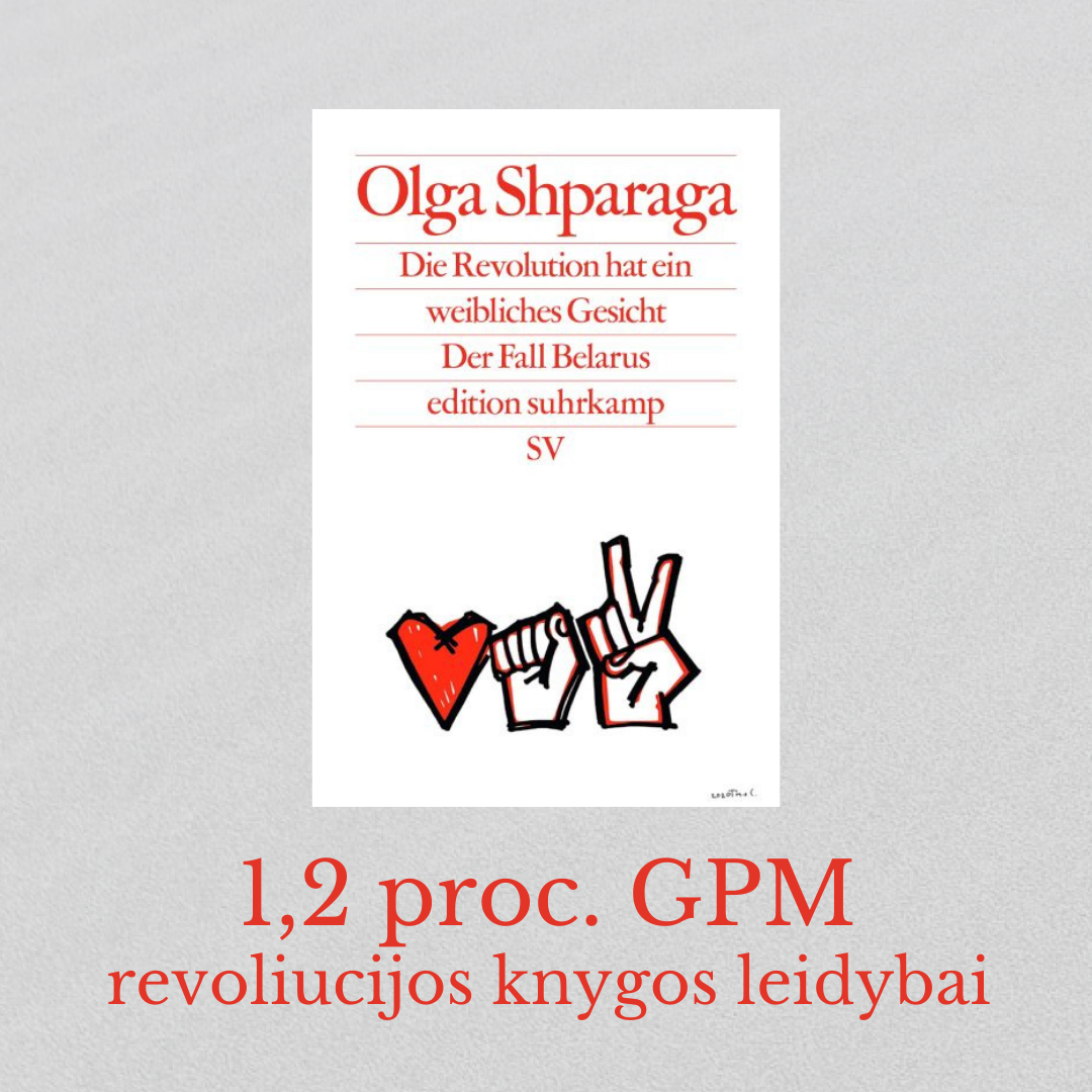 Kviečiame skirti 1,2 proc. GPM leidyklai „Lapas“ ir prisidėti prie knygos lietuvių kalba – Olgos Šparagos „Revoliucijos veidas moteriškas. Baltarusijos atvejis“ – leidybos.